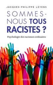 Sommes-nous tous racistes ?. Psychologie des racismes ordinaires - nouvelle édition cover image