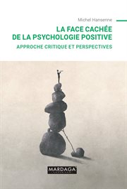 La face cachée de la psychologie positive : approche critique et perspectives cover image