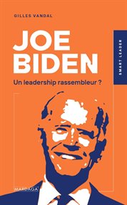 Joe biden. Un leadership rassembleur ? cover image