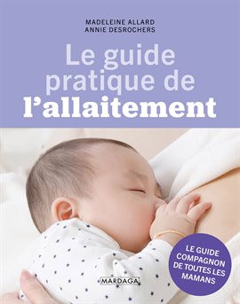 Cover image for Le guide pratique de l'allaitement