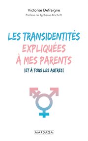 Les transidentités expliquées à mes parents (et à tous les autres) : (et à tous les autres) cover image