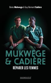 Mukwege & Cadière : Réparer les femmes cover image