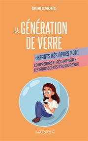 La génération de verre : Comprendre et accompagner les adolescents d'aujourd'hui cover image