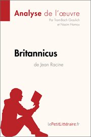 Britannicus de jean racine (analyse de l'oeuvre). Comprendre la littérature avec lePetitLittéraire.fr cover image