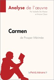 Carmen de prosper mérimée (analyse de l'œuvre). Comprendre la littérature avec lePetitLittéraire.fr cover image