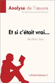 Et si c'était vrai... de marc levy (analyse de l'oeuvre). Comprendre la littérature avec lePetitLittéraire.fr cover image