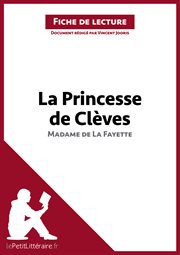 La princesse de clèves de madame de lafayette (fiche de lecture). Résumé complet et analyse détaillée de l'oeuvre cover image