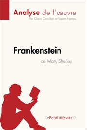 Frankenstein de mary shelley (analyse de l'oeuvre). Comprendre la littérature avec lePetitLittéraire.fr cover image