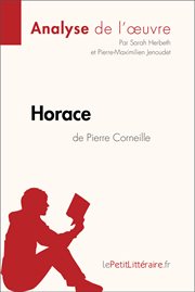Horace de pierre corneille (analyse de l'oeuvre). Comprendre la littérature avec lePetitLittéraire.fr cover image