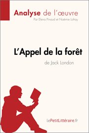 L'appel de la forêt de jack london (aanalyse de l'oeuvre). Comprendre la littérature avec lePetitLittéraire.fr cover image