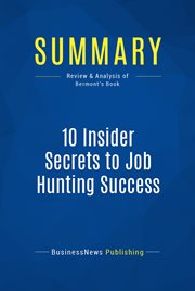 10 insider secrets to job hunting success : everything you need to get the job you want in 24 hours-- or less! cover image