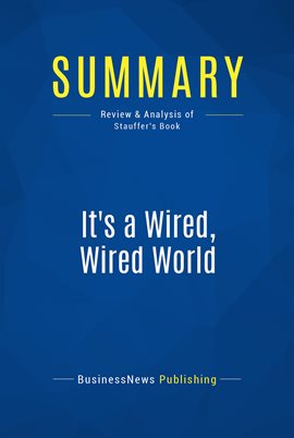 Cover image for Summary: It's a Wired, Wired World