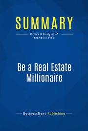 Summary: be a real estate millionaire. Review and Analysis of Graziosi's Book cover image