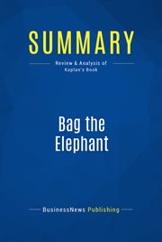 Summary: bag the elephant. Review and Analysis of Kaplan's Book cover image