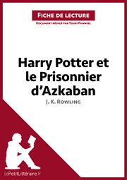 Harry potter et le prisonnier d'azkaban de j. k. rowling (fiche de lecture). Résumé complet et analyse détaillée de l'oeuvre cover image