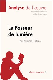Le passeur de lumière de bernard tirtiaux (analyse de l'oeuvre). Comprendre la littérature avec lePetitLittéraire.fr cover image