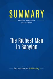 Summary: the richest man in babylon. Review and Analysis of Clason's Book cover image