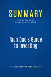 Summary: rich dad's guide to investing. Review and Analysis of Kiyosaki and Lechter's Book cover image