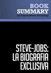 Resumen: steve jobs: la biografía exclusiva - walter isaacson. La Biografía exclusiva / La Biografia (Debate) cover image