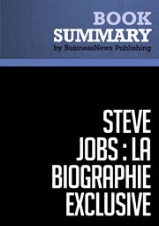 Résumé: steve jobs: la biographie exclusive - walter isaacson. Biographie exclusive cover image