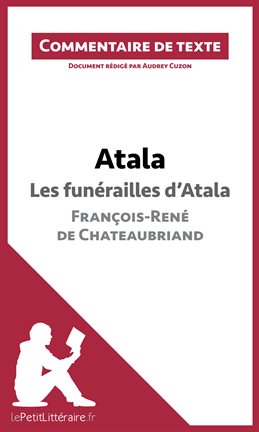 Cover image for Atala - Les funérailles d'Atala - François-René de Chateaubriand (Commentaire de texte)