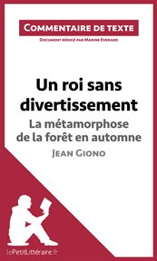 Un roi sans divertissement - la métamorphose de la forêt en automne - jean giono (commentaire de .... Document rédigé par Marine Everard cover image