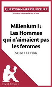 Millenium I. Les hommes qui n'aimaient pas les femmes : Stieg Larsson cover image