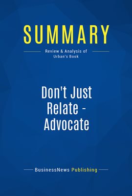 Cover image for Summary: Don't Just Relate - Advocate