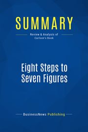 Summary: eight steps to seven figures. Review and Analysis of Carlson's Book cover image