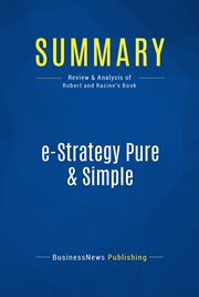 Summary : E-strategy pure & simple : connecting your internet strategy to your business strategy cover image