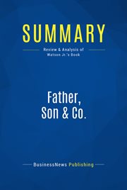 Summary: father, son & co.. Review and Analysis of Watson Jr.'s Book cover image