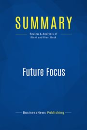 Summary: future focus. Review and Analysis of Kinni and Ries' Book cover image