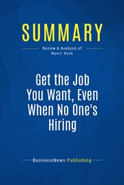 Summary: get the job you want, even when no one's hiring. Review and Analysis of Myers' Book cover image