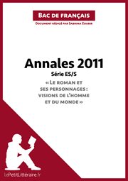 Annales 2011 série es/s "le roman et ses personnages: visions de l'homme et du monde". Réussir le bac de français cover image
