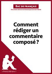 Comment rédiger un commentaire composé? (bac de français). Méthodologie lycée - Réussir le bac de français cover image