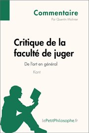 Commentaires philosophiques : critique de la faculte de juger de kant - de l'art en general (commentaire) cover image