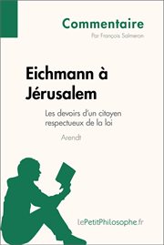 Eichmann à jérusalem d'arendt - les devoirs d'un citoyen respectueux de la loi (commentaire). Comprendre la philosophie avec lePetitPhilosophe.fr cover image