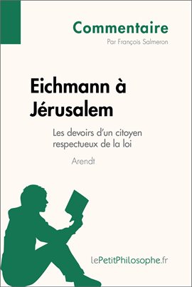 Cover image for Eichmann à Jérusalem d'Arendt - Les devoirs d'un citoyen respectueux de la loi (Commentaire)