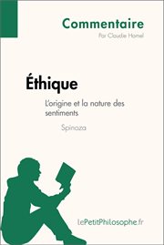 Éthique de Spinoza - L'origine et la nature des sentiments (Commentaire) : Comprendre la philosophie avec lePetitPhilosophe.fr cover image