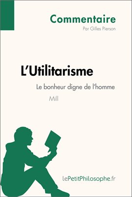 Cover image for L'Utilitarisme de Mill - Le bonheur digne de l'homme (Commentaire)