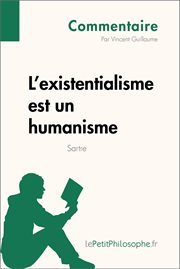 L'existentialisme est un humanisme de sartre (commentaire). Comprendre la philosophie avec lePetitPhilosophe.fr cover image