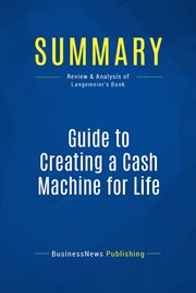 Summary: guide to creating a cash machine for life. Review and Analysis of Langemeier's Book cover image