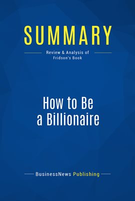 Cover image for Summary: How to Be a Billionaire