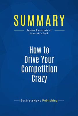 Cover image for Summary: How to Drive Your Competition Crazy