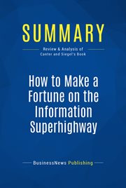 Summary: how to make a fortune on the information superhighway. Review and Analysis of Canter and Siegel's Book cover image