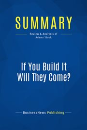 Summary: if you build it will they come?. Review and Analysis of Adams' Book cover image