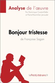 Bonjour tristesse de françoise sagan (analyse de l'oeuvre). Comprendre la littérature avec lePetitLittéraire.fr cover image
