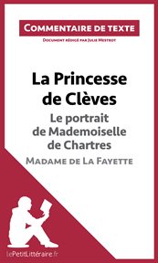 La princesse de clèves - le portrait de mademoiselle de chartres - madame de la fayette (commenta.... Document rédigé par Julie Mestrot cover image
