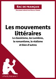 Les mouvements littéraires : le classicisme, les Lumières, le romantisme, le réalisme et bien d'autres cover image