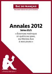 Bac de français 2012 - annales série es/s (corrigé). Réussir le bac de français cover image